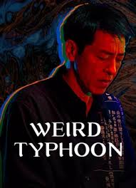 ดูหนังออนไลน์ฟรี Weird Typhoon ไต้ฝุ่นประหลาด (2024)