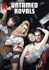 ดูหนังออนไลน์ฟรี Untamed Royals แสบชั้นสูง (2024)