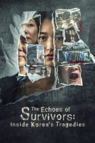 ดูหนังออนไลน์ฟรี The Echoes of Survivors (2025) เสียงสะท้อนจากโศกนาฏกรรมเกาหลี